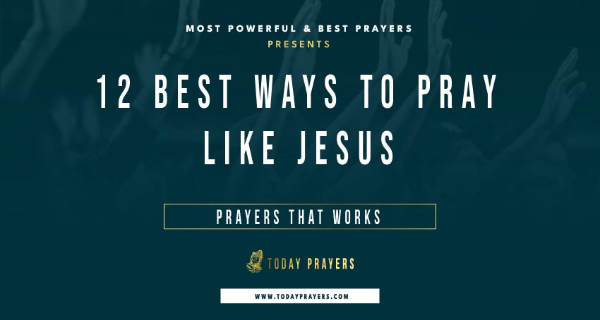 Ways to Pray Like Jesus